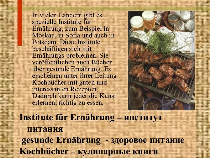 In vielen Ländern gibt es spezielle Institute für Ernährung, zum