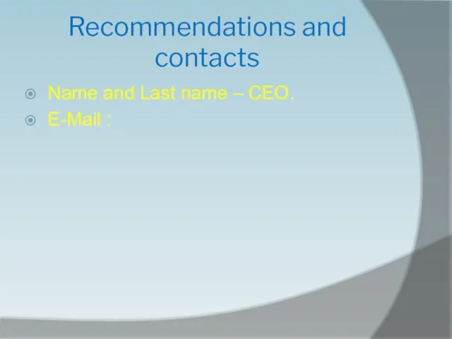 Recommendations and contacts Name and Last name – CEO. E-Mail :