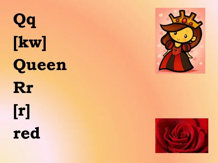 Qq [kw] Queen Rr [r] red