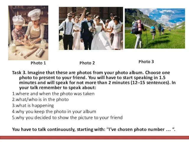Task 3. Imagine that these are photos from your photo album. Choose one