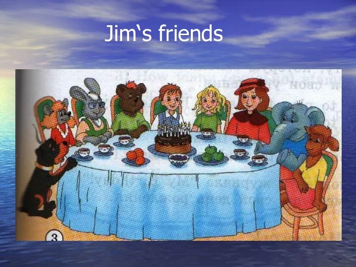 Jim‘s friends