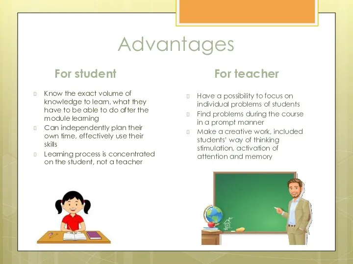 Advantages For teacher Have a possibility to focus on individual