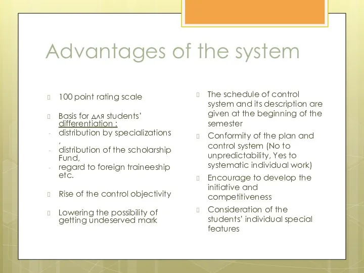 Advantages of the system 100 point rating scale Basis for