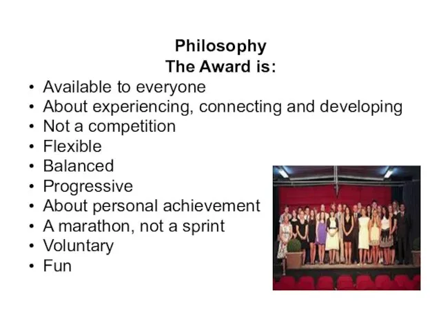 Philosophy The Award is: Available to everyone About experiencing, connecting