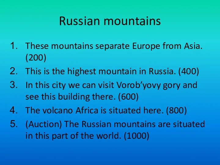 Russian mountains These mountains separate Europe from Asia. (200) This