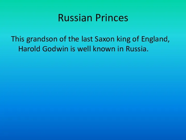 Russian Princes This grandson of the last Saxon king of