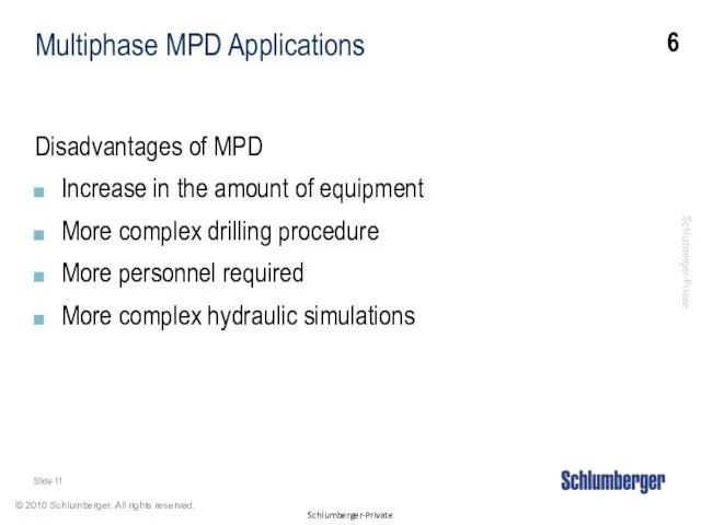 Multiphase MPD Applications Disadvantages of MPD Increase in the amount of equipment More