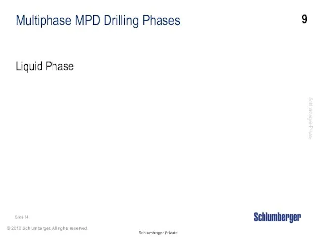 Multiphase MPD Drilling Phases Liquid Phase 9 Slide