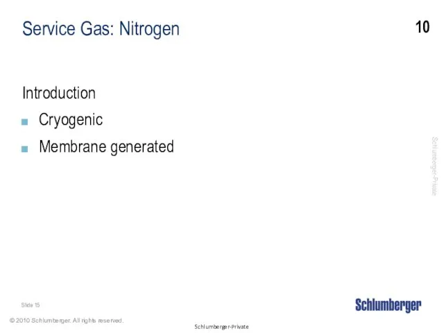 Service Gas: Nitrogen Introduction Cryogenic Membrane generated 10 Slide