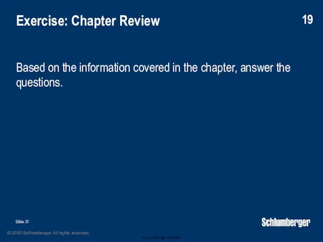 Exercise: Chapter Review Based on the information covered in the chapter, answer the questions. 19 Slide