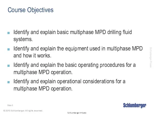 Course Objectives Identify and explain basic multiphase MPD drilling fluid systems. Identify and