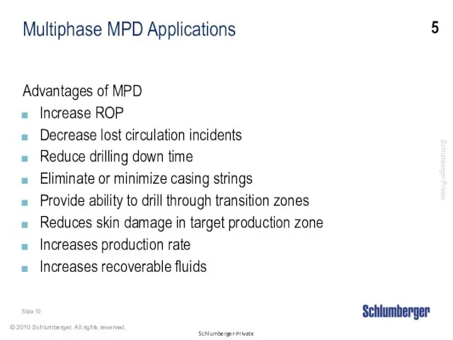 Multiphase MPD Applications Advantages of MPD Increase ROP Decrease lost circulation incidents Reduce
