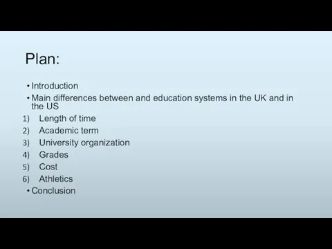 Plan: Introduction Main differences between and education systems in the UK and in
