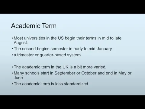Academic Term Most universities in the US begin their terms in mid to