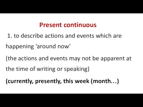 Present continuous 1. to describe actions and events which are
