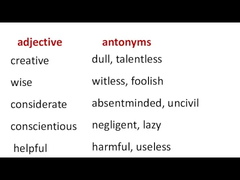 adjective antonyms dull, talentless witless, foolish absentminded, uncivil negligent, lazy