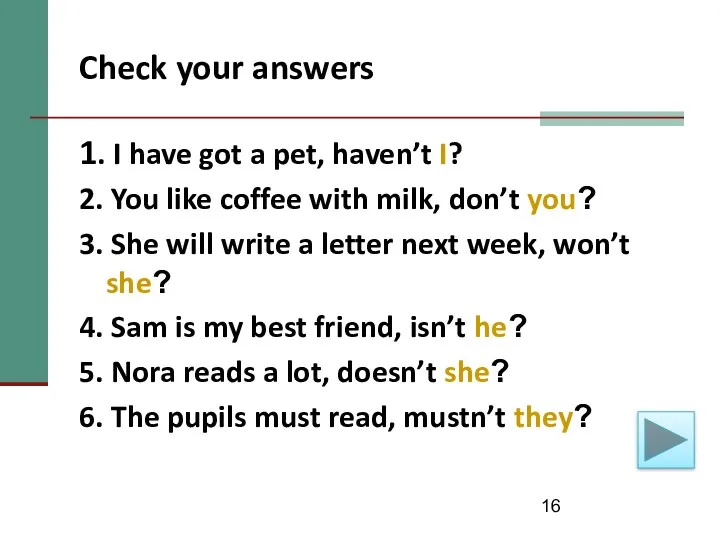 Check your answers 1. I have got a pet, haven’t