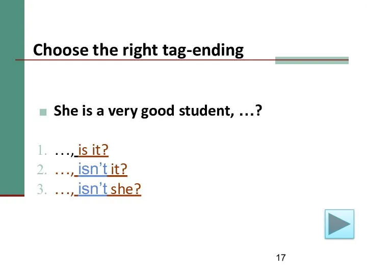 Choose the right tag-ending She is a very good student,