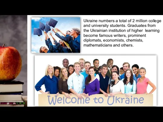 Ukraine numbers a total of 2 million college and university students. Graduates from