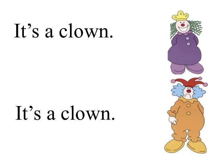 It’s a clown. It’s a clown.