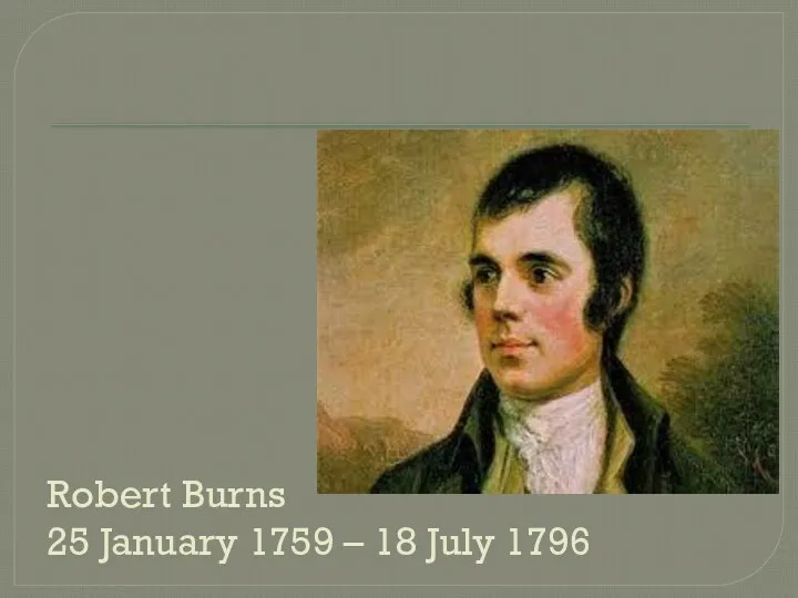 Robert Burns 25 January 1759 – 18 July 1796