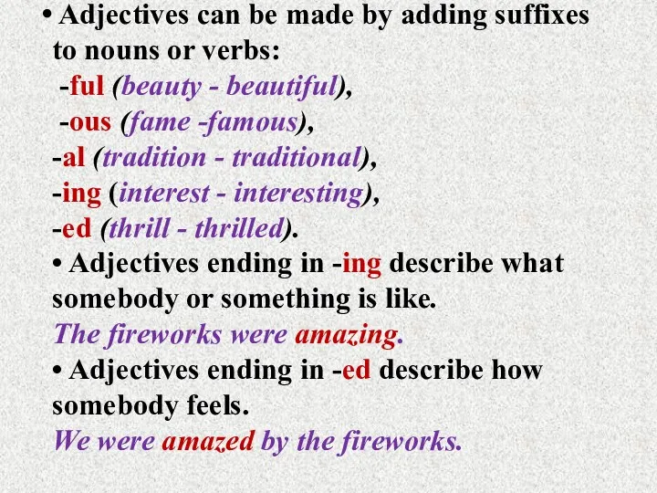 Adjectives can be made by adding suffixes to nouns or