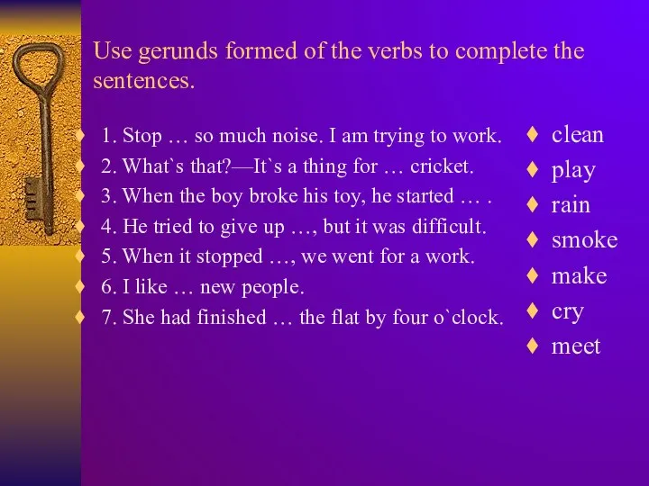 Use gerunds formed of the verbs to complete the sentences.