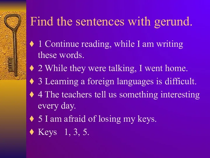 Find the sentences with gerund. 1 Continue reading, while I