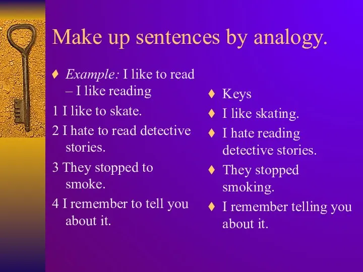 Make up sentences by analogy. Example: I like to read