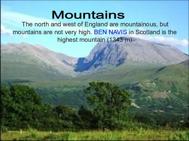 The north and west of England are mountainous, but mountains