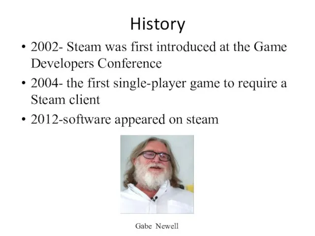 History 2002- Steam was first introduced at the Game Developers