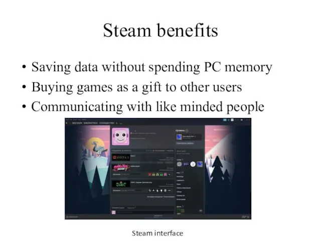 Steam benefits Saving data without spending PC memory Buying games