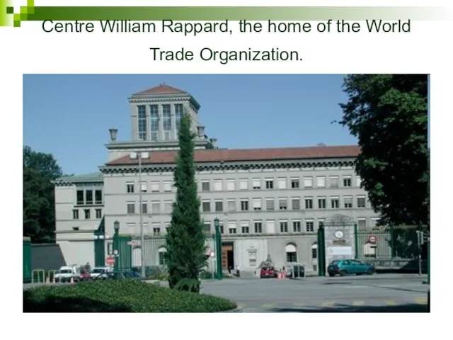 Centre William Rappard, the home of the World Trade Organization.