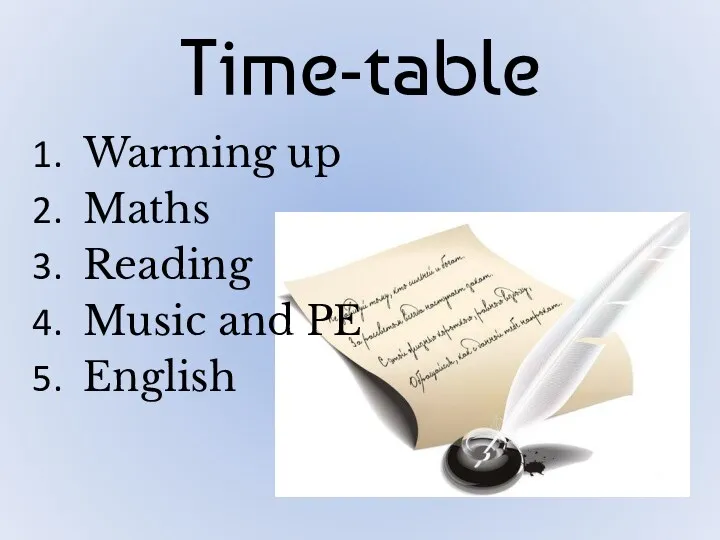 Time-table Warming up Maths Reading Music and PE English