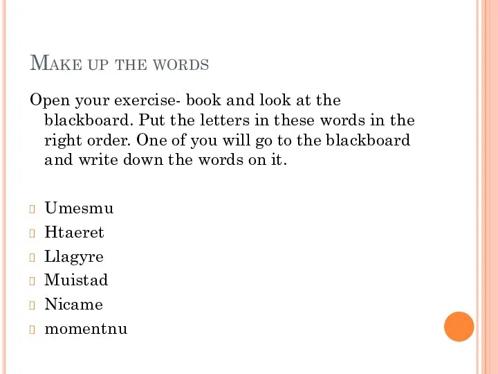 Make up the words Open your exercise- book and look at the blackboard.