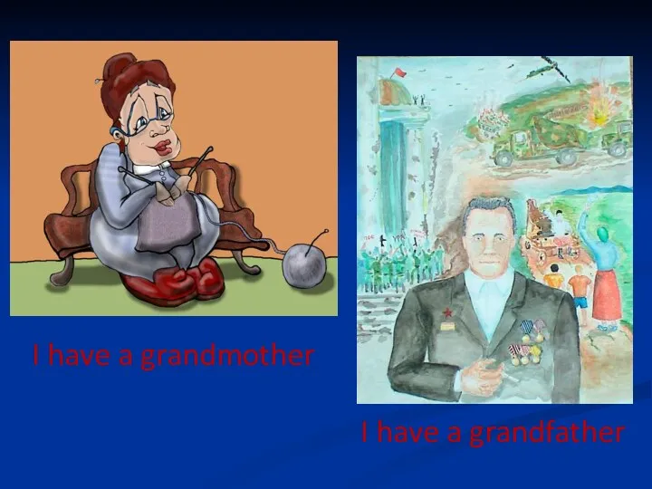 I have a grandmother I have a grandfather