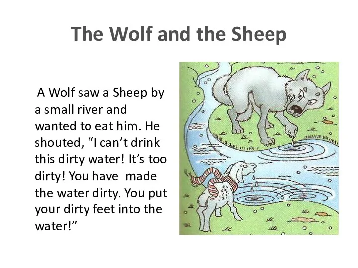 The Wolf and the Sheep A Wolf saw a Sheep