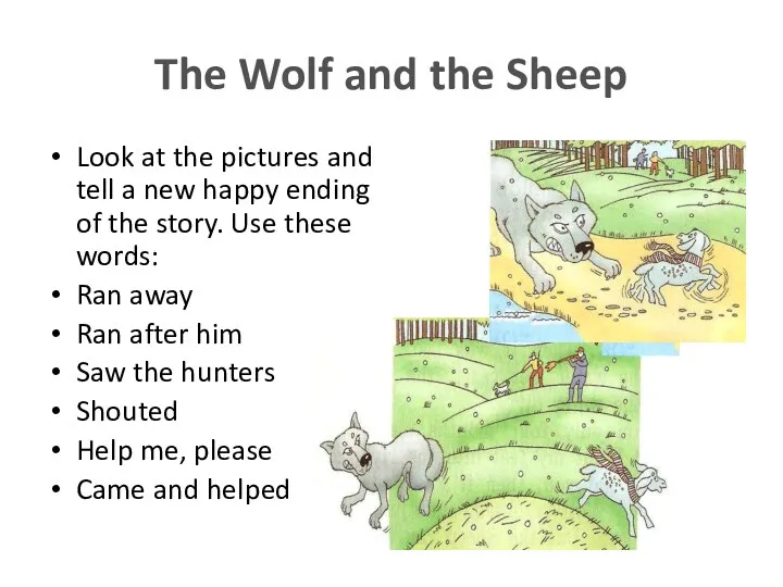 The Wolf and the Sheep Look at the pictures and tell a new