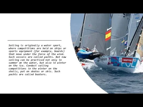 Sailing is originally a water sport, where competitions are held on ships or