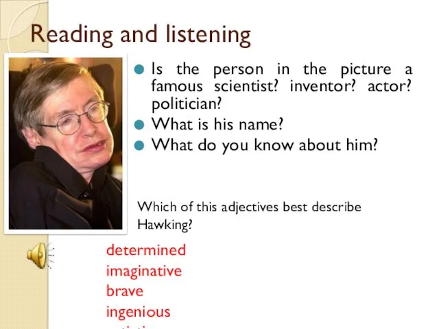 Reading and listening Is the person in the picture a