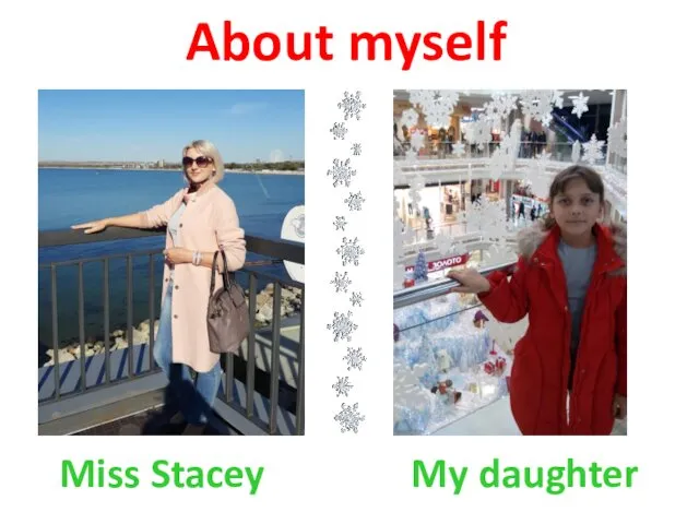 Miss Stacey About myself My daughter