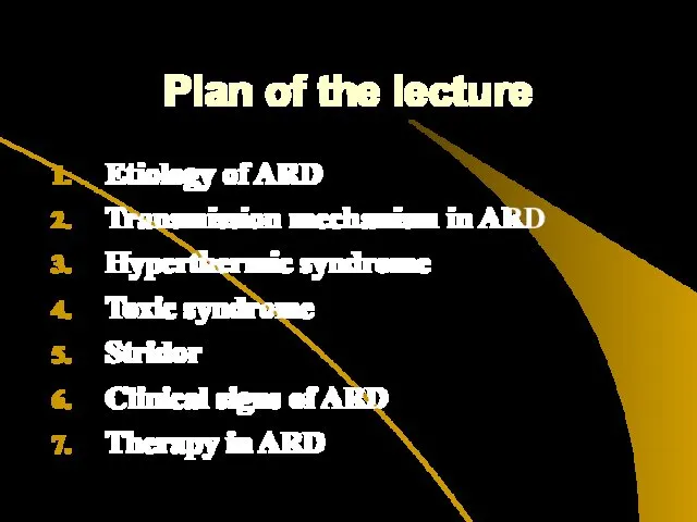 Plan of the lecture Etiology of ARD Transmission mechanism in ARD Hyperthermic syndrome
