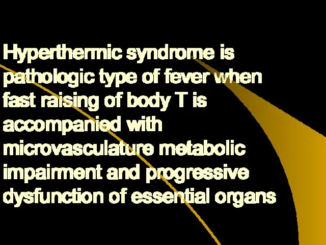 Hyperthermic syndrome is pathologic type of fever when fast raising