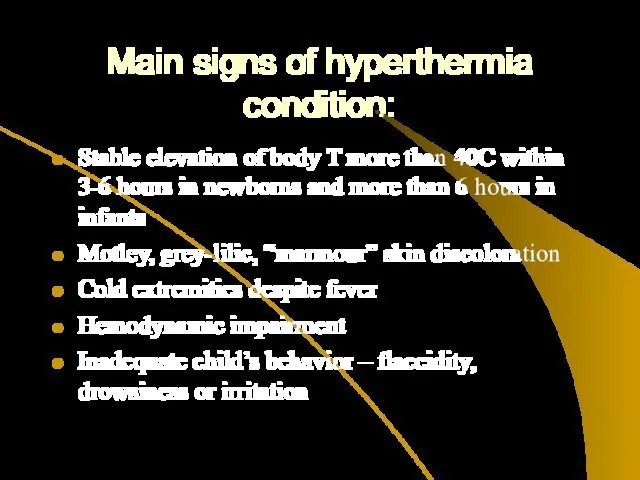 Main signs of hyperthermia condition: Stable elevation of body T
