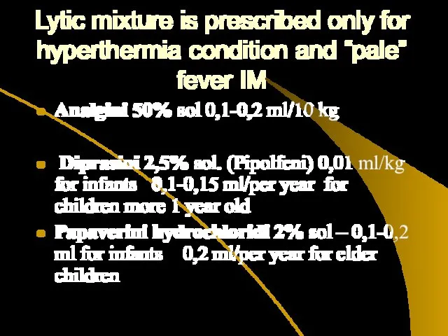 Lytic mixture is prescribed only for hyperthermia condition and “pale”