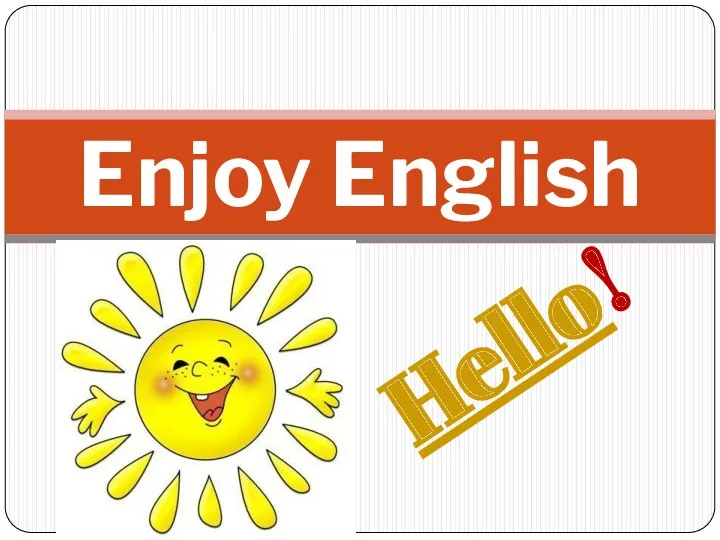 Hello! Enjoy English