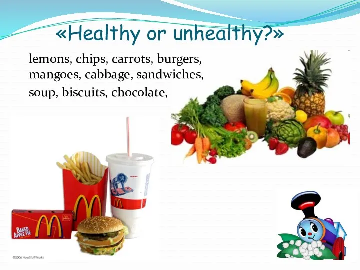 «Healthy or unhealthy?» lemons, chips, carrots, burgers, mangoes, cabbage, sandwiches, soup, biscuits, chocolate,