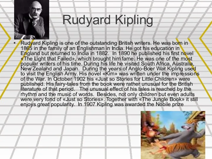 Rudyard Kipling Rudyard Kipling is one of the outstanding British writers. He was