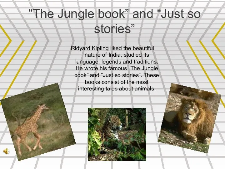 “The Jungle book” and “Just so stories” Ridyard Kipling liked the beautiful nature