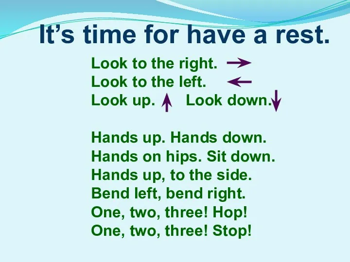 It’s time for have a rest. Look to the right.